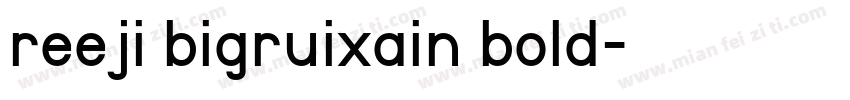 reeji bigruixain bold字体转换